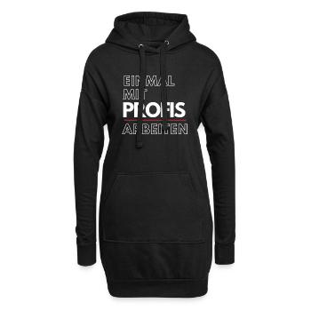 Einmal mit Profis arbeiten Spruch Design - Hoodie-Kleid - Schwarz - Vorne