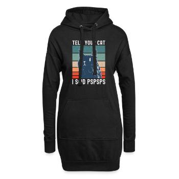 Tell Your Cat I Said PSPSPS Cats Saying Funny - Hoodie Dress - black - Front