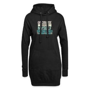 Of Course, I Talk to Myself Sometimes Need Expert - Hoodie-Kleid - Schwarz - Vorne