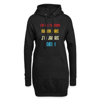 J'ai pas toujours raison mais j'ai jamais tort - Sweat-shirt à capuche long Femme - noir - Devant