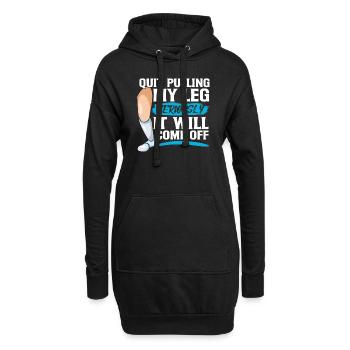Hören Sie auf, mein Bein ernsthaft zu ziehen, es - Hoodie-Kleid - Schwarz - Vorne