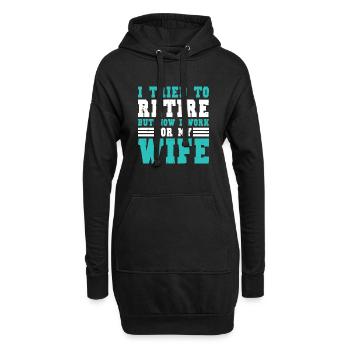 I Tried To Retire But Now I Work For My Wife - Hoodie-Kleid - Schwarz - Vorne