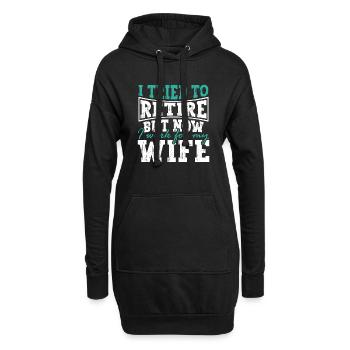I Tried To Retire But Now I Work For My Wife - Hoodie-Kleid - Schwarz - Vorne