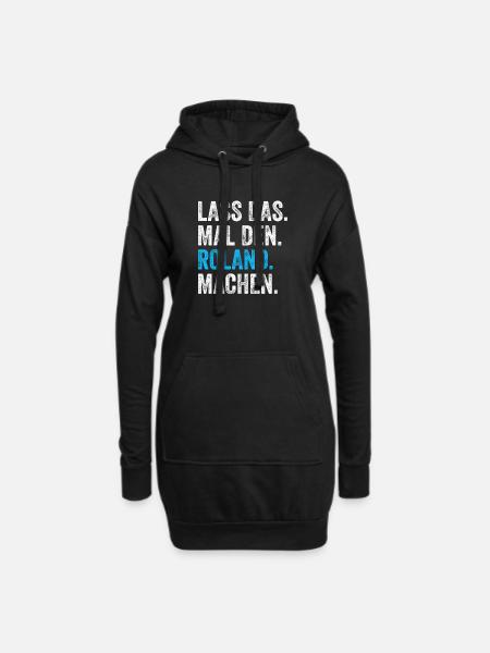 Lass das mal den Roland machen Name - Hoodie-Kleid - Schwarz