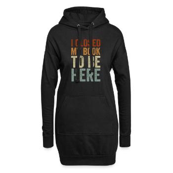 Ich habe mein Buch geschlossen, um hier zu sein Bücherwurm lustiger Spruch - Hoodie-Kleid - Schwarz - Vorne