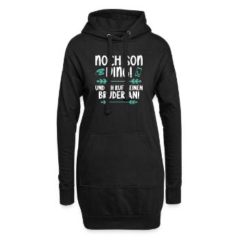 Noch son Ding und ich ruf meinen Bruder an - Hoodie-Kleid - Schwarz - Vorne