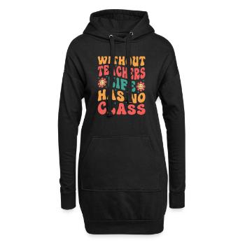 Ohne Lehrer hat das Leben keine Klasse - Hoodie-Kleid - Schwarz - Vorne