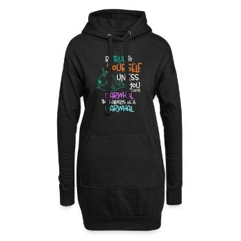 Sei dir selbst treu, es sei denn, du kannst ein Narwal sein - Hoodie-Kleid - Schwarz - Vorne