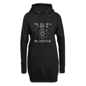 Think Like A Proton Be Positive Science Lover Shir - Hoodie-Kleid - Schwarz - Vorne