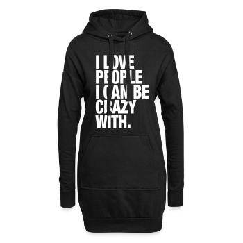 J'aime les gens avec qui je peux être fou. - Sweat-shirt à capuche long Femme - noir - Devant
