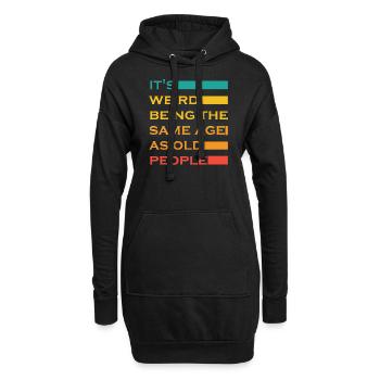 Es ist seltsam, im gleichen Alter wie alte Leute zu sein Lustig - Hoodie-Kleid - Schwarz - Vorne