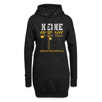 Keine Zeit Ich Muss Auf Die Baus... - Hoodie-Kleid - Schwarz - Vorne