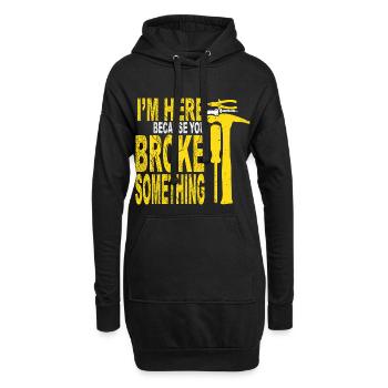 I am Here Because You Broke Something Handwerker - Hoodie-Kleid - Schwarz - Vorne