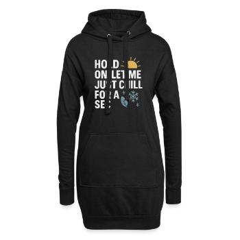 Warte Lass Mich Eine Sekunde Chillen, Lustiger Spruch - Hoodie-Kleid - Schwarz - Vorne