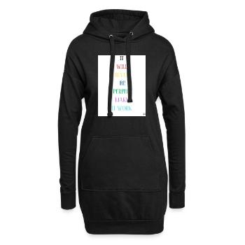 Es wird nie perfekt sein, damit es funktioniert - Hoodie-Kleid - Schwarz - Vorne