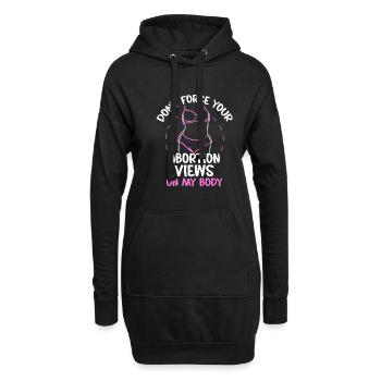Don't force your abortion views on my body - Hoodie-Kleid - Schwarz - Vorne