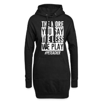 The More You Say The Less We Play - Hoodie-Kleid - Schwarz - Vorne