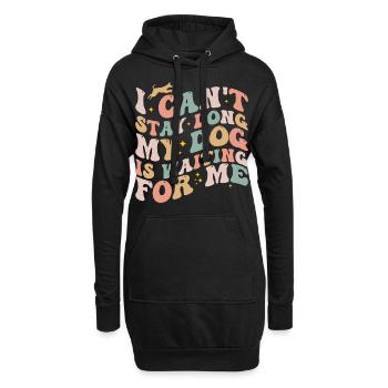 I Can't Stay Long My Dog Is Waiting For Me Dog Pet - Sweat-shirt à capuche long Femme - noir - Devant
