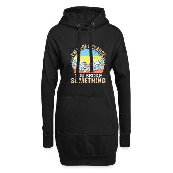 Je suis ici parce que vous avez cassé quelque chose. - Sweat-shirt à capuche long Femme - noir - Devant