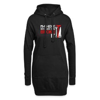 Ich bin hier, weil du es kaputt gemacht hast, Funny Handyman - Hoodie-Kleid - Schwarz - Vorne