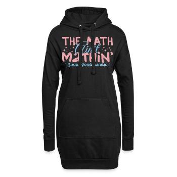 The Math Aint Mathin Show Your Work - Sweat-shirt à capuche long Femme - noir - Devant