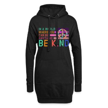 In einer Welt, in der du alles sein kannst, sei freundlich - Hoodie-Kleid - Schwarz - Vorne