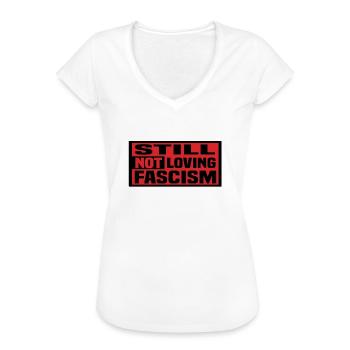 still not loving fascism - Frauen Vintage T-Shirt - Weiß - Vorne