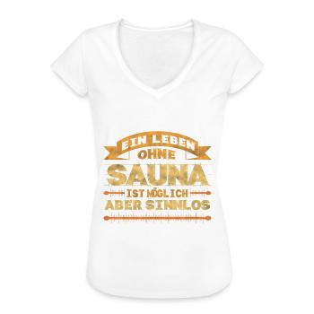 Ein Leben Ohne Sauna Ist Möglich Aber Sinnlos - Frauen Vintage T-Shirt - Weiß - Vorne