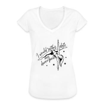 I would date my dance pole - Pole Fitness - Frauen Vintage T-Shirt - Weiß - Vorne - Danielle (179cm)