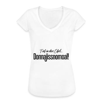 Donnajissnomoal! Spruch aus der Eifel! - Frauen Vintage T-Shirt - Weiß - Vorne - Danielle (179cm)