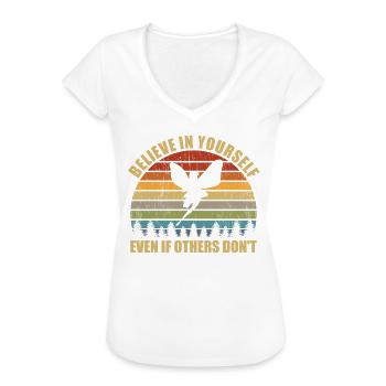 Glauben Sie an sich selbst, auch wenn andere keine - Frauen Vintage T-Shirt - Weiß - Vorne