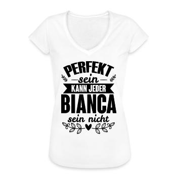 Bianca - Perfekt Sein Kann Jeder Bianca Nicht - Frauen Vintage T-Shirt - Weiß - Vorne