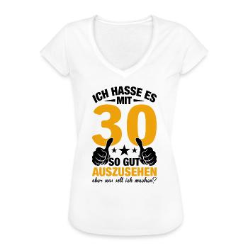Ich Hasse Es Mit 30 So Gut Auszusehen - Frauen Vintage T-Shirt - Weiß - Vorne