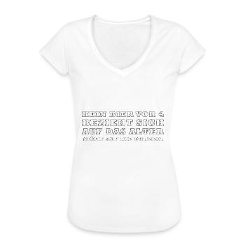 Kein Bier vor 4 Bezieht sich auf das Alter - Frauen Vintage T-Shirt - Weiß - Vorne