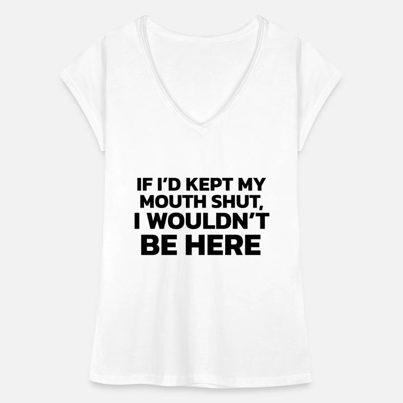 Si j’avais gardé ma bouche fermée, je ne serais pas ici ! T-shirt vintage Femme