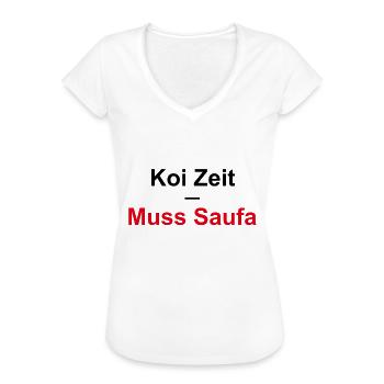 Muss Saufa Koi Zeit Schwäbisch - Frauen Vintage T-Shirt - Weiß - Vorne - Danielle (179cm)