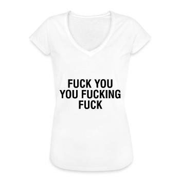FUCK You you fucking fuck - Frauen Vintage T-Shirt - Weiß - Vorne