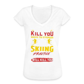 What Doesn't Kill You Makes You Stronger Skiing - Frauen Vintage T-Shirt - Weiß - Vorne