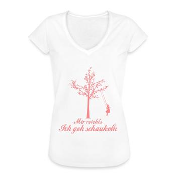 Mir reichts ich geh schaukeln (Mädchen) - Frauen Vintage T-Shirt - Weiß - Vorne
