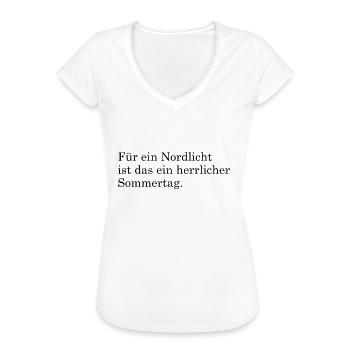 Für ein Nordlicht ist das ein herrlicher Sommertag - Frauen Vintage T-Shirt - Weiß - Vorne - Danielle (179cm)