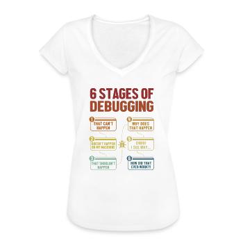 6 Stages of Debugging Softwareingenieur Coder - Frauen Vintage T-Shirt - Weiß - Vorne