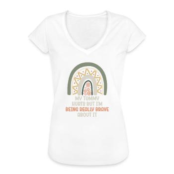 My Tummy Hurts But I'm Being Really Brave About It - Frauen Vintage T-Shirt - Weiß - Vorne