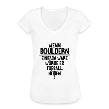 Bouldern ist nicht Fußball 1 - Frauen Vintage T-Shirt - Weiß - Vorne