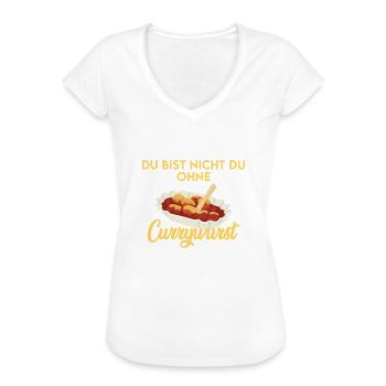 CURRYWURST Du bist nicht du ohne deine Currywurst - Frauen Vintage T-Shirt - Weiß - Vorne