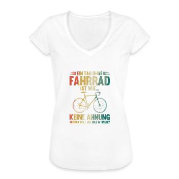 Ein Tag ohne Fahrrad Spruch Radfahrer Fahrrad - Frauen Vintage T-Shirt - Weiß - Vorne
