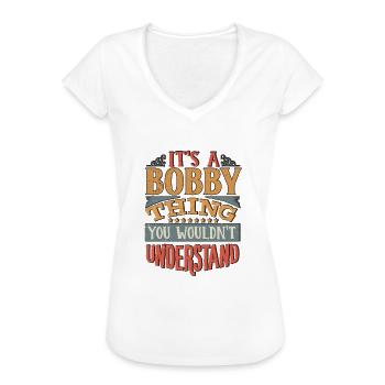 Es ist eine Bobby-Sache, die Sie nicht verstehen würden - Bobby - Frauen Vintage T-Shirt - Weiß - Vorne