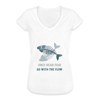 Nur tote Fische gehen mit dem Strom. Sei anders - Frauen Vintage T-Shirt - Weiß - Vorne