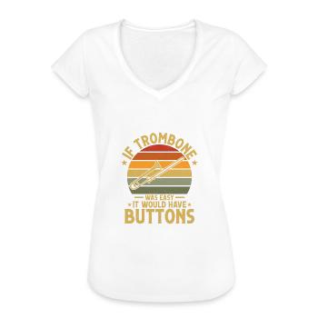 If Trombone Was Easy It Would Have Buttons Trombon - Frauen Vintage T-Shirt - Weiß - Vorne