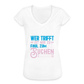 Wer Trifft Ist Nur Zu Faul Zum Suchen - Frauen Vintage T-Shirt - Weiß - Vorne
