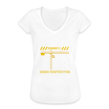 I Am Currently Under Constructio... - Frauen Vintage T-Shirt - Weiß - Vorne